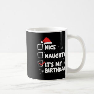Christmas Nice Naughty It's My Birthday Xmas Party Coffee Mug