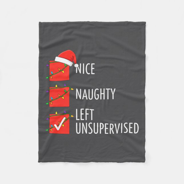 Christmas Nice Naughty Left Unsupervised Naughty O Fleece Blanket (Front)