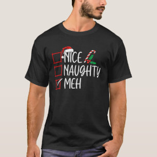 Christmas Nice Naughty Meh Funny Xmas List Women M T-Shirt