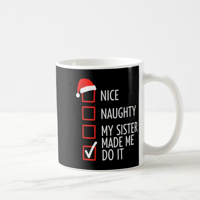 Christmas Nice Naughty My Sister Made Me Do It San Coffee Mug (Right)