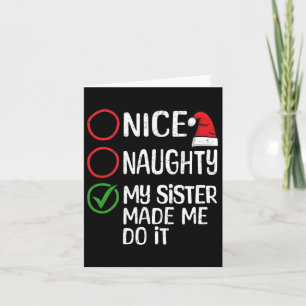 Christmas Nice Naughty My Sister Made Me Do It Xma Card