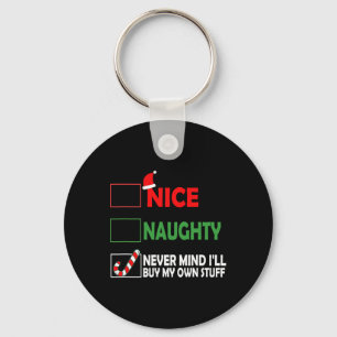 Christmas Nice Naughty Never Mind I'll Buy My Own Key Ring