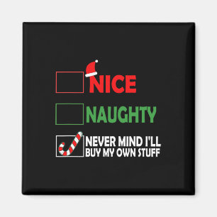 Christmas Nice Naughty Never Mind I'll Buy My Own Magnet