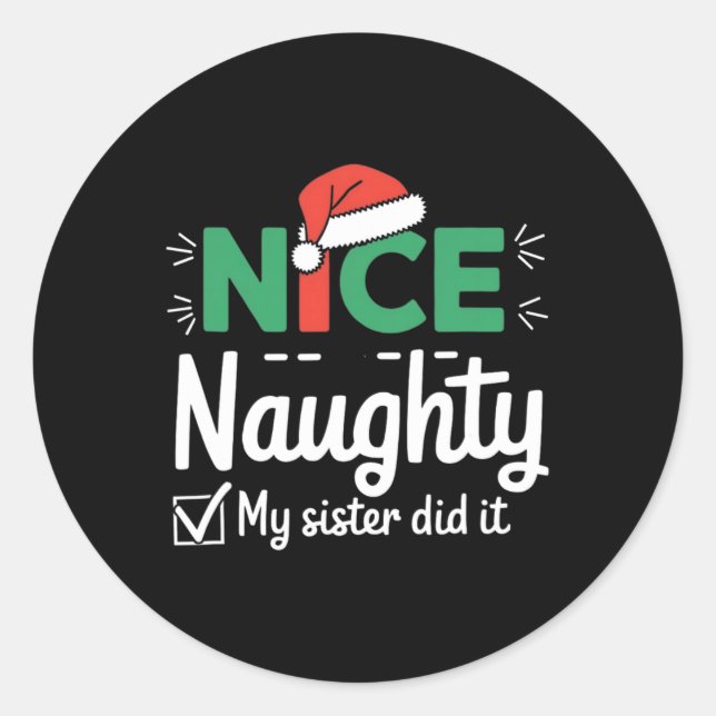 Christmas Nice Naughty Sister Did It Xmas Family B Classic Round Sticker (Front)