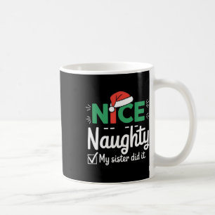 Christmas Nice Naughty Sister Did It Xmas Family B Coffee Mug