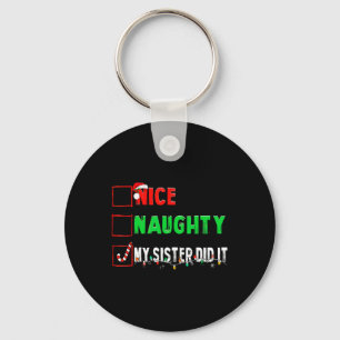 Christmas Nice Naughty Sister Did It Xmas Family B Key Ring