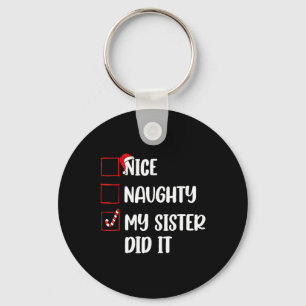Christmas Nice Naughty Sister Did It Xmas Family B Key Ring