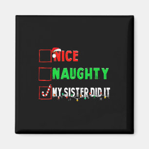 Christmas Nice Naughty Sister Did It Xmas Family B Magnet