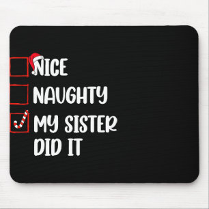 Christmas Nice Naughty Sister Did It Xmas Family B Mouse Pad