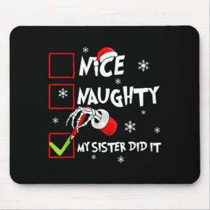 Christmas Nice Naughty Sister Did It Xmas Family B Mouse Pad