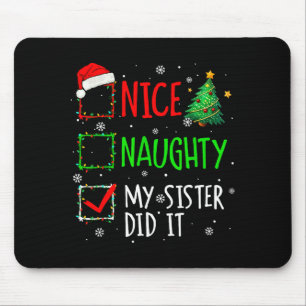 Christmas Nice Naughty Sister Did It Xmas Family B Mouse Pad