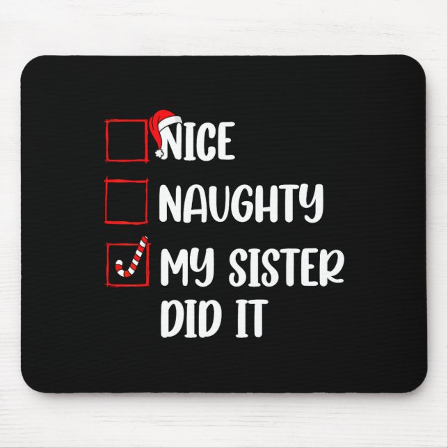 Christmas Nice Naughty Sister Did It Xmas Family B Mouse Pad (Front)