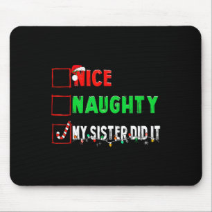 Christmas Nice Naughty Sister Did It Xmas Family B Mouse Pad