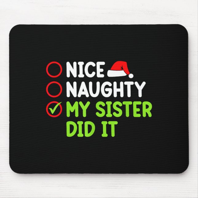 Christmas Nice Naughty Sister Did It Xmas Family B Mouse Pad (Front)