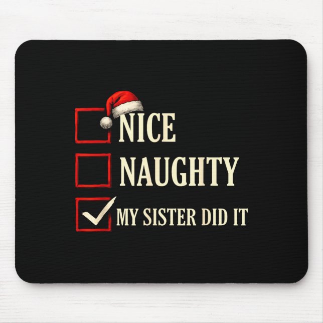 Christmas Nice Naughty Sister Did It Xmas Family B Mouse Pad (Front)