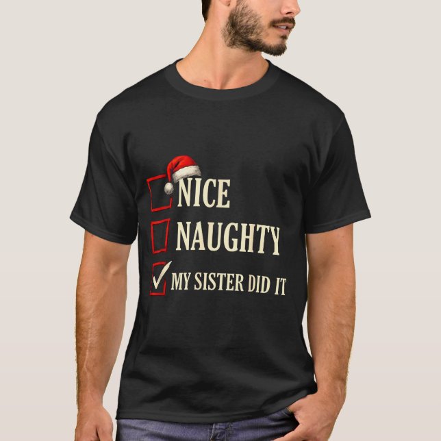 Christmas Nice Naughty Sister Did It Xmas Family B T-Shirt (Front)