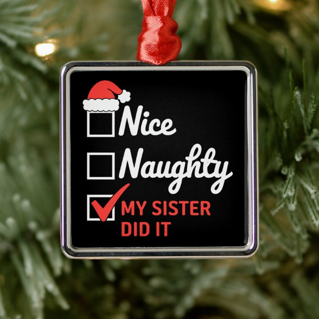 Christmas Nice Naughty Sister Did It Xmas Family  Metal Ornament (Tree)