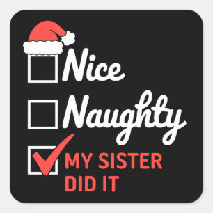 Christmas Nice Naughty Sister Did It Xmas Family Square Sticker