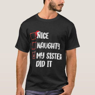 Christmas Nice Naughty Sister Did It Xmas Family T-Shirt