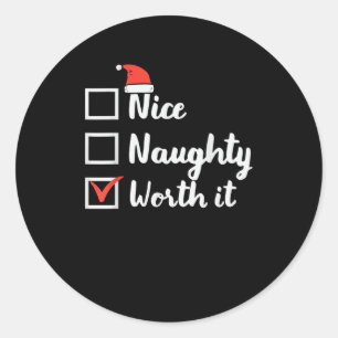 Christmas Nice Naughty Worth It Funny Classic Round Sticker