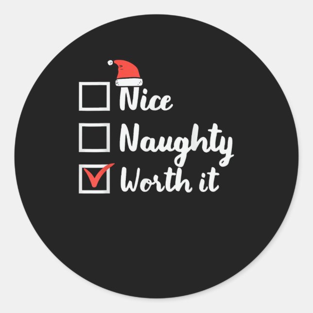 Christmas Nice Naughty Worth It Funny  Classic Round Sticker (Front)