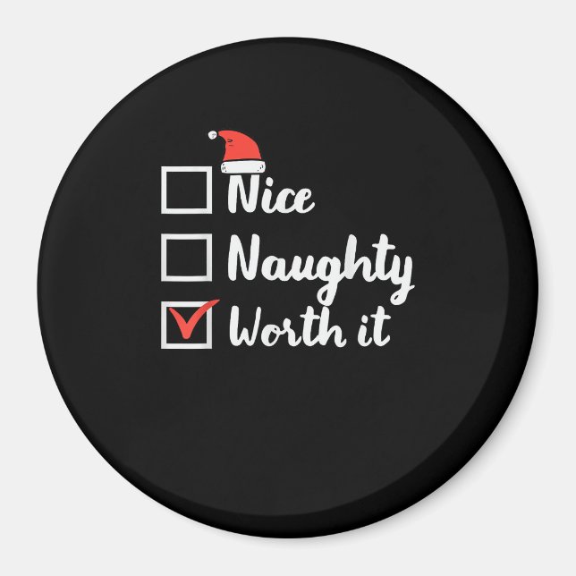 Christmas Nice Naughty Worth It Funny  Magnet (Front)