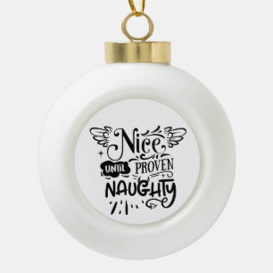 Christmas Nice Until Proven Naughty Funny Santa Ceramic Ball Christmas Ornament