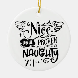 Christmas Nice Until Proven Naughty Funny Santa  Ceramic Ornament