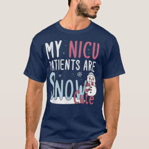 Christmas NICU Nurse Funny My NICU Patients Are Sn T-Shirt