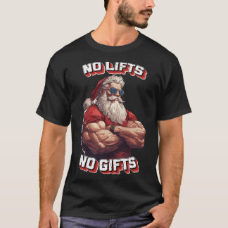 Christmas -  No lifts no Gifts Buff Santa Present T-Shirt