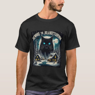 Christmas Norse Beware The Jolakotturinn Yule Cat  T-Shirt