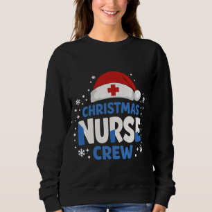 Christmas Nurse Crew – Funny Holiday Nurse T-Shirt Sweatshirt