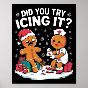 Christmas Nurse Did You Try Icing It Gingerbread Poster