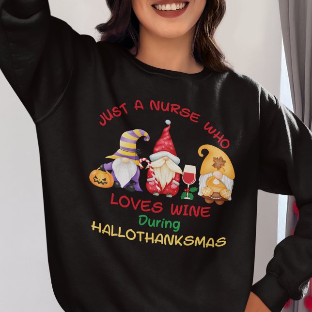 Christmas Nurse Hallothanksmas Sweatshirt (Just a Nurse Who Loves Wine During Hallothanksmas Sweatshirt)