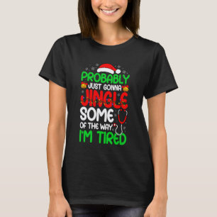 Christmas Nurse Probably Just Gonna Jingle Some of T-Shirt