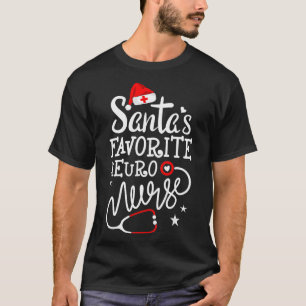 Christmas Nurse  Santas Favourite Neuro Nurse Gift T-Shirt