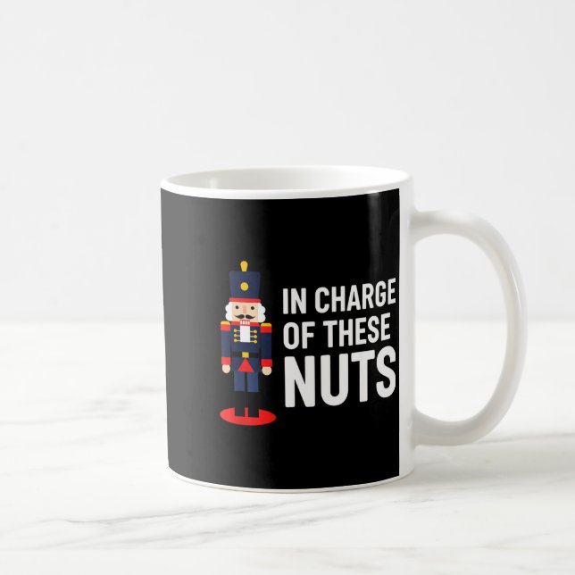 Christmas Nutcracker In Charge Of These Nuts Funny Coffee Mug (Right)