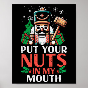 Christmas Nutcracker Put Nuts My Mouth Xmas Humour Poster