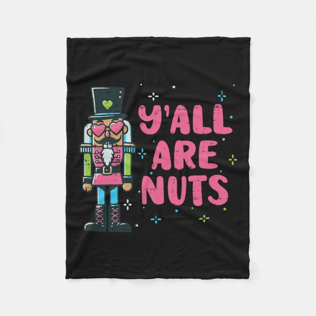 Christmas Nutcracker Yall Are Nuts Funny Xmas Men  Fleece Blanket (Front)