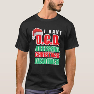 Christmas OCD Obsessive Xmas Disorder Design T-Shirt