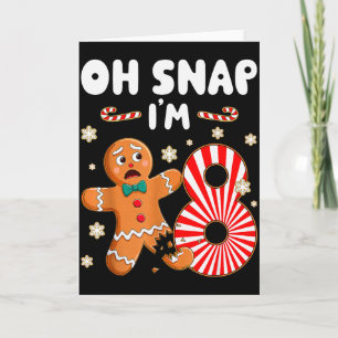 Christmas Oh Snap 8 Year Old Gingerbread Man 8th B Card