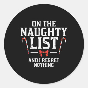 Christmas On Naughty List Regret Nothing Xmas Wome Classic Round Sticker