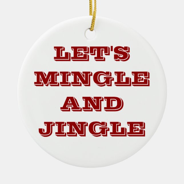 CHRISTMAS ORNAMENTS SAYS LET'S MINGLE AND JINGLE (Front)