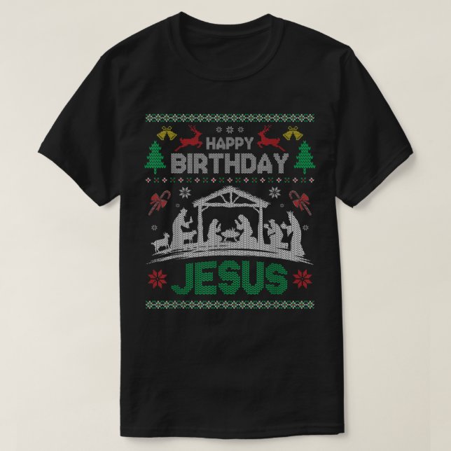 Christmas Outfit Happy Birthday Jesus Holiday Ugly T-Shirt (Design Front)