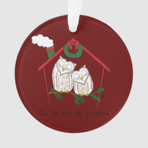 Christmas Owl Be Home Cute Ornament
