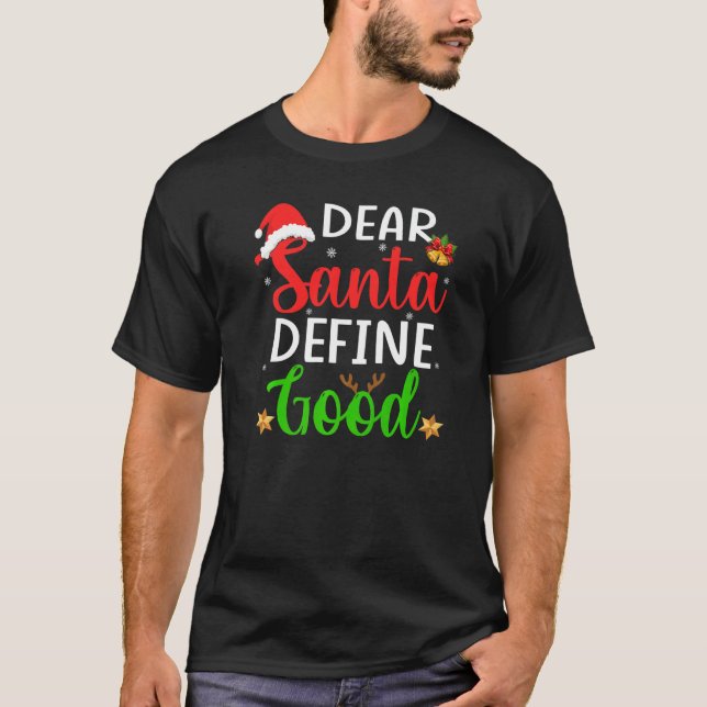 Christmas Pajama Family  Dear Santa Define Good T-Shirt (Front)