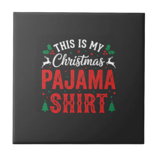 Christmas Pajama Shirt Funny Holiday Ceramic Tile