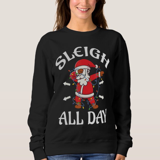 Christmas pajamas Sleigh All Day Dabbing Santa Xma Sweatshirt (Front)