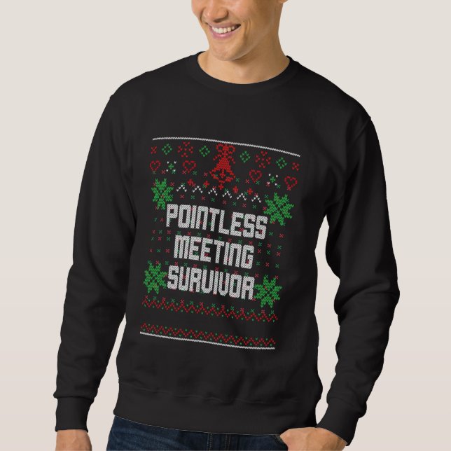 Christmas Pointless Meeting Survivor Ugly Office Sweatshirt (Front)