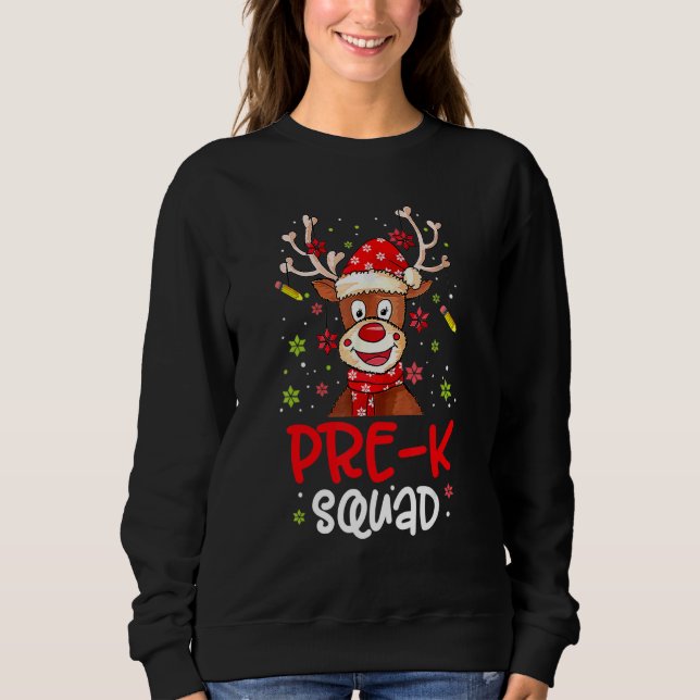 Christmas Pre K Squad Reindeer  Xmas Teacher Life Sweatshirt (Front)